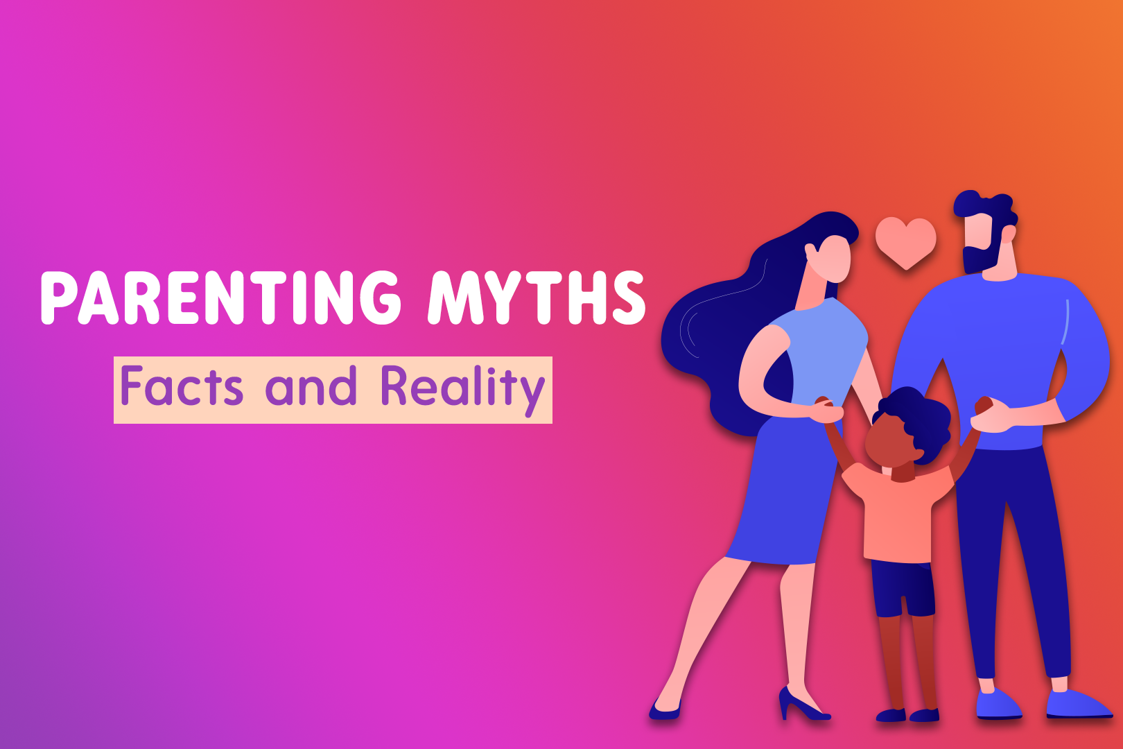 Debunking Common Parenting Myths: Fact And Fiction