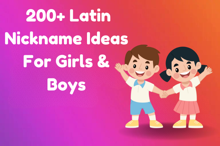 200+ Last Latin Nickname Ideas (Unique ,Popular,Funny & Cute Names)